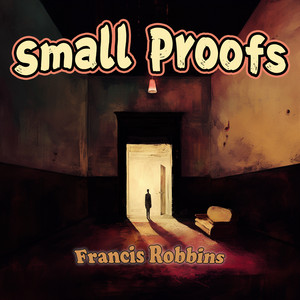 Small Proofs by Francis Robbins