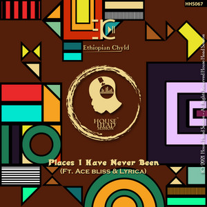 Places I Have Never Been by Ethiopian Chyld, Ace Bliss, Lyrica