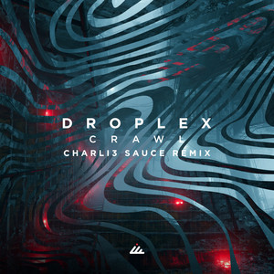 Crawl - Charli3 Sauce Remix by Droplex, Charli3 Sauce