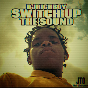 SWITCH UP THE SOUND by JTOMusic, DJRICHBOY