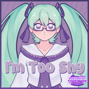 im too shy by Maiku Tachibana