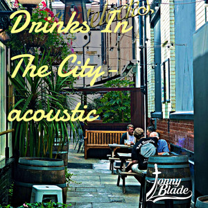 Drinks In The City - Acoustic by Jonny Blade