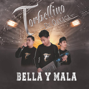 Torbellino De Oaxaca - Bella Y Mala