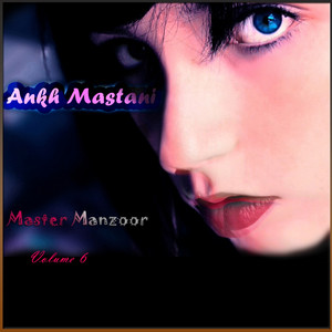 Master Manzoor - Na Maan Shikil Jo Buro