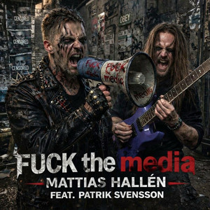 FUCK The Media by Mattias Hallén, Patrik Svensson