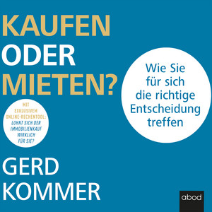 Kaufen oder mieten? (Wie Sie für sich die richtige Entscheidung treffen)
