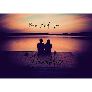 Me And You by Flow1chris