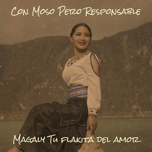 Magaly Tu Flakita Del Amor - Con Moso Pero Responsable
