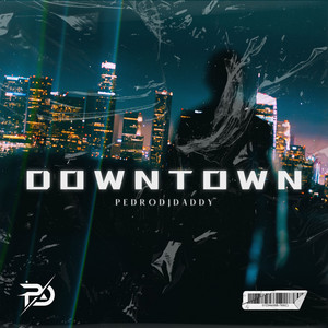 DOWNTOWN by PedroDJDaddy