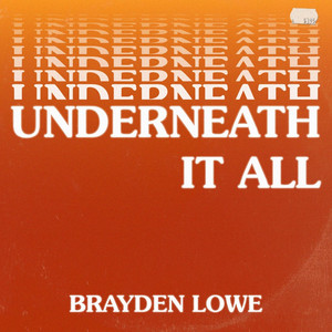 Underneath It All by Brayden Lowe
