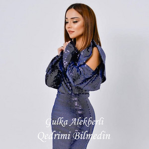 Gulka Alekberli - Qedrimi Bilmedin