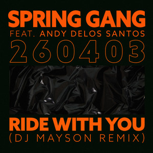 Ride with You (DJ Mayson Remix) by spring gang, DJ Mayson, Andy Delos Santos, Mikael Mattisson