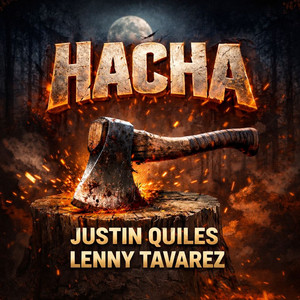 Justin Quiles & Lenny Tavárez - Hacha