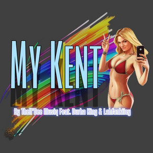 My Kent (feat. Durha King & Lahfankiiey)