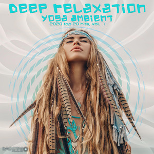 Deep Relaxation Yoga Ambient 2020 Top Hits, Vol. 1 album