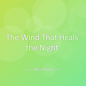 The Wind That Heals the Night by Miss Oliver