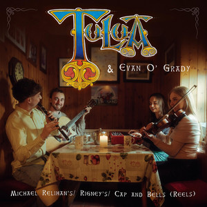Michael Relihan’s / Rigney’s / Cap and Bells (Reels) by Tulua, Evan O' Grady