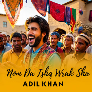 Adil Khan - Nom Da Ishq Wrak K
