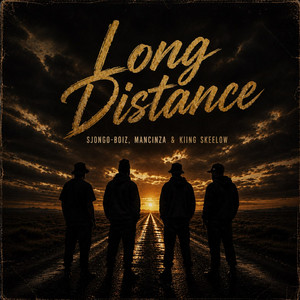 Long Distance by Sjongo-Boiz, Mancinza, Kiing Skeelow