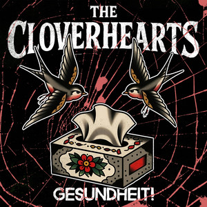 Gesundheit! by The Cloverhearts