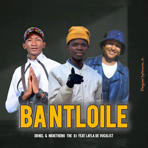 Bantloile by Nkgetheng the Dj, DR NEL, Layla DE vocalist