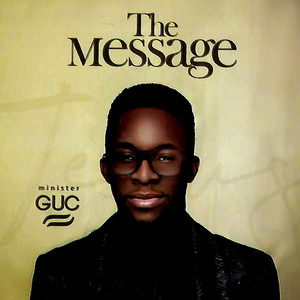 THE MESSAGE - Album by Minister GUC | Spotify