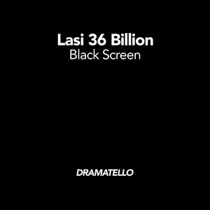 Lasi 36 Billion Black Screen