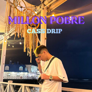 MILLON POBRE by cass drip