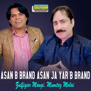 Zulfiqar Mangi & Mumtaz Molai - Asan B Brand Asan Ja Yar B Brand