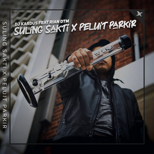 Suling Sakti X Peluit Parkir by DJ Kardus, Rian DTM