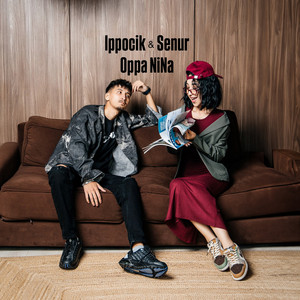 Ippocik & Senur - Oppa Nina