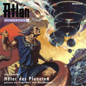 Hüter des Planeten [Atlan Zeitabenteuer 4 (Ungekürzt)]