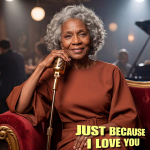 Just Because I Love You by Henretta Houston