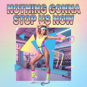 Nothing Gonna Stop Us Now - 80S Mix by TTO