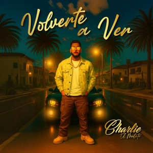 Charlie el Mulato - Volverte a ver