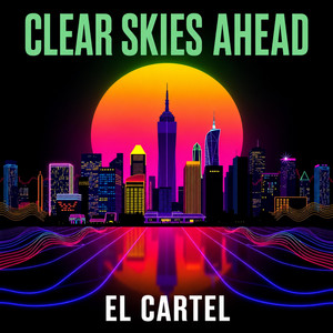 Clear Skies Ahead by El Cartel