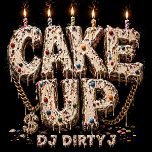CAKE UP by DJ DIRTY J