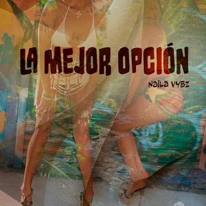La Mejor Opción by Naila Vybz