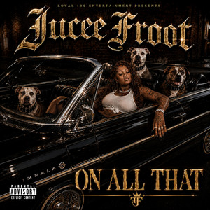 On All That by Jucee Froot