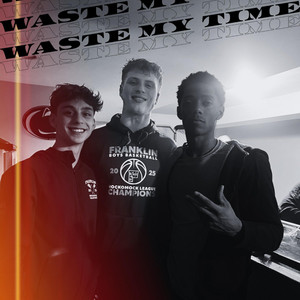 Waste My Time by KAYPLOT