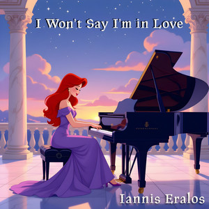 I Won't Say I'm in Love - Piano Instrumental Version by Iannis Eralos