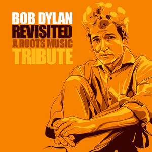 Bob Dylan Revisited - A Roots Music Tribute - Compilation by