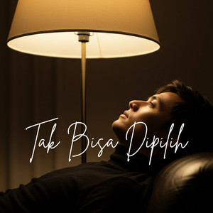Tak Bisa Dipilih by Agus Masri