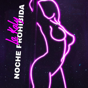 Noche Prohibida - Remix by La Kaly