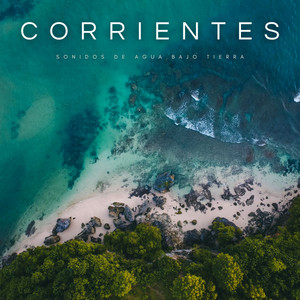Corrientes: Sonidos De Agua Bajo Tierra album