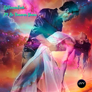 I'll be Forever Yours by DjVincenTech