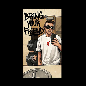 Bring Your Friend by YungB_Fleek