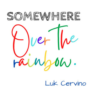 Somewhere Over The Rainbow by Luk Cervino