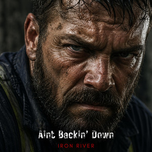 Aint Backin' Down by Iron River