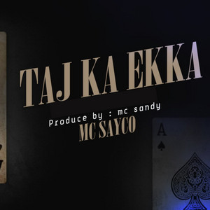 Taj Ka Ekka by Mc Sayco